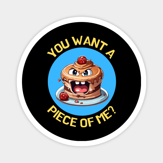 You Want A Piece Of Me | Cake Pun Magnet by Allthingspunny